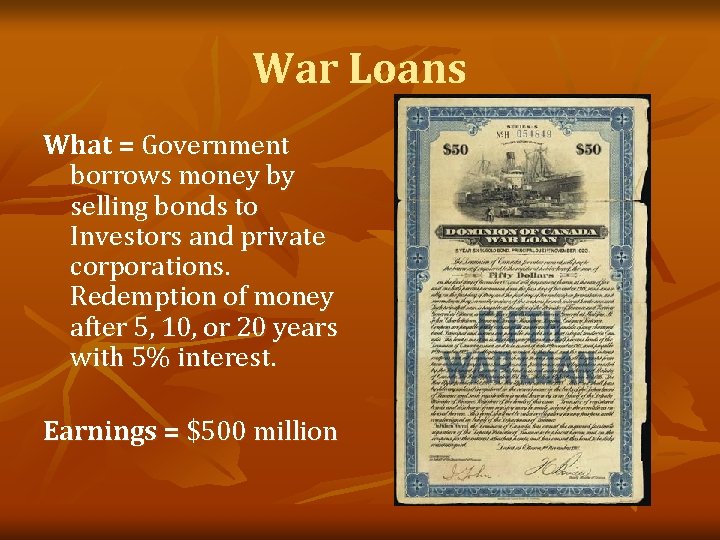 War Loans What = Government borrows money by selling bonds to Investors and private