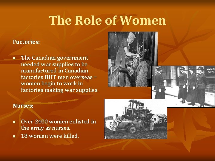 The Role of Women Factories: n The Canadian government needed war supplies to be