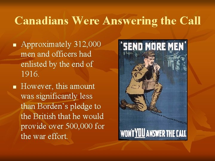Canadians Were Answering the Call n n Approximately 312, 000 men and officers had