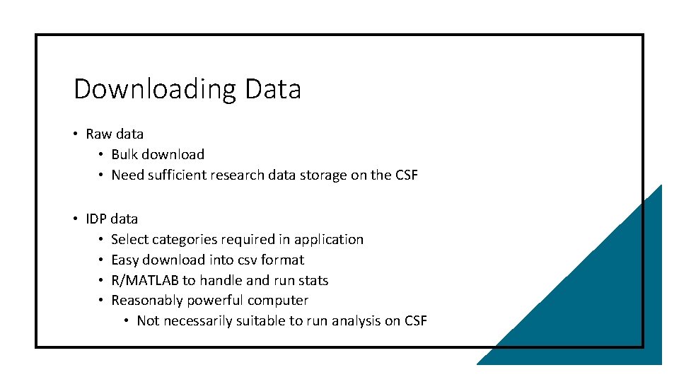 Downloading Data • Raw data • Bulk download • Need sufficient research data storage