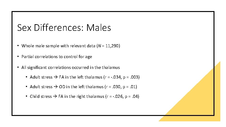 Sex Differences: Males • Whole male sample with relevant data (N = 11, 290)