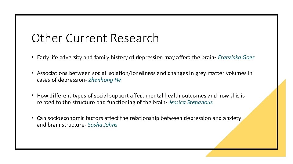 Other Current Research • Early life adversity and family history of depression may affect