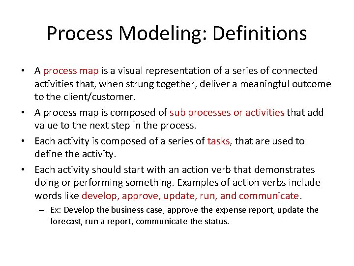 Process Modeling: Definitions • A process map is a visual representation of a series