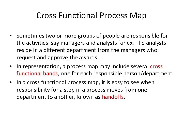 Cross Functional Process Map • Sometimes two or more groups of people are responsible