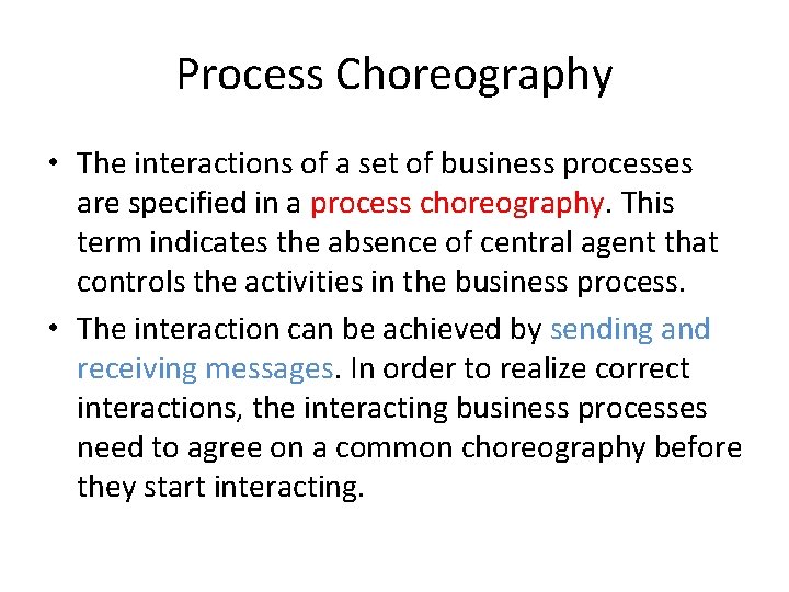 Process Choreography • The interactions of a set of business processes are specified in