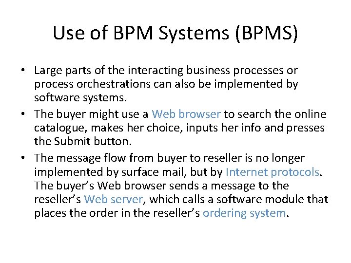Use of BPM Systems (BPMS) • Large parts of the interacting business processes or