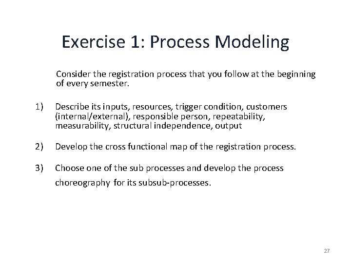Exercise 1: Process Modeling Consider the registration process that you follow at the beginning
