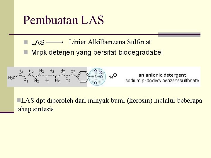 Pembuatan LAS Linier Alkilbenzena Sulfonat n Mrpk deterjen yang bersifat biodegradabel n. LAS dpt