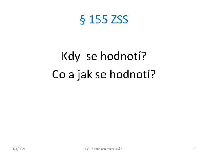 § 155 ZSS Kdy se hodnotí? Co a jak se hodnotí? 3/3/2021 MV –