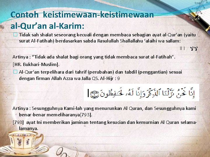 Contoh keistimewaan-keistimewaan al-Qur’an al-Karim: � Tidak sah shalat seseorang kecuali dengan membaca sebagian ayat