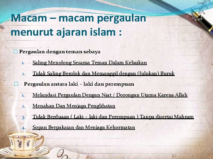 Macam – macam pergaulan menurut ajaran islam : � Pergaulan dengan teman sebaya �