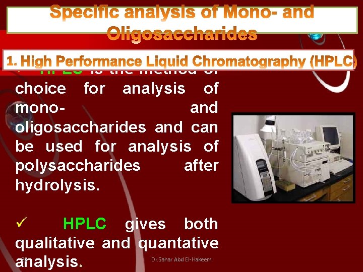 ü HPLC is the method of choice for analysis of monoand oligosaccharides and can