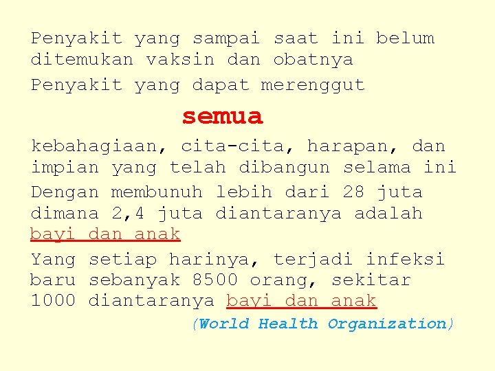 Penyakit yang sampai saat ini belum ditemukan vaksin dan obatnya Penyakit yang dapat merenggut