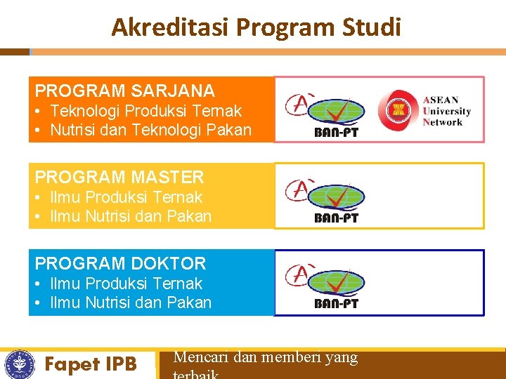 Akreditasi Program Studi PROGRAM SARJANA • Teknologi Produksi Ternak • Nutrisi dan Teknologi Pakan
