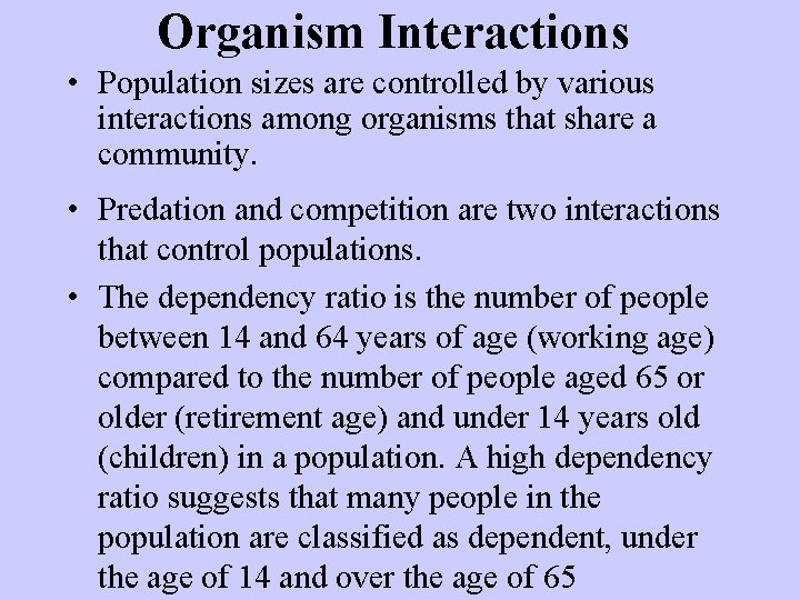 Organism Interactions • Population sizes are controlled by various interactions among organisms that share