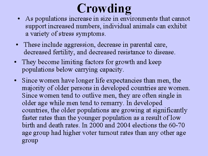 Crowding • As populations increase in size in environments that cannot support increased numbers,