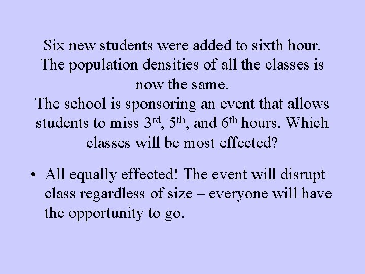 Six new students were added to sixth hour. The population densities of all the