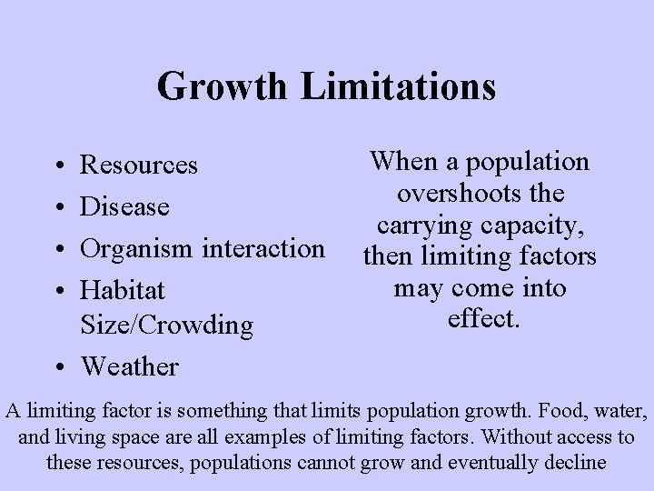 Growth Limitations • • Resources Disease Organism interaction Habitat Size/Crowding • Weather When a