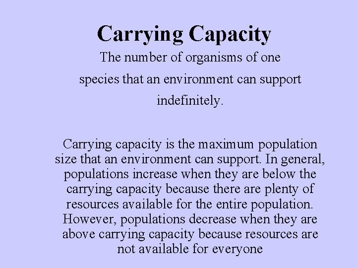 Carrying Capacity The number of organisms of one species that an environment can support
