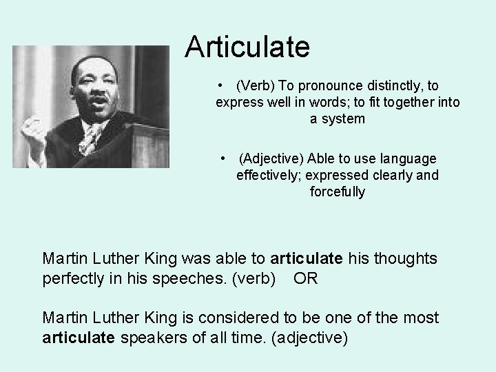 Articulate • (Verb) To pronounce distinctly, to express well in words; to fit together