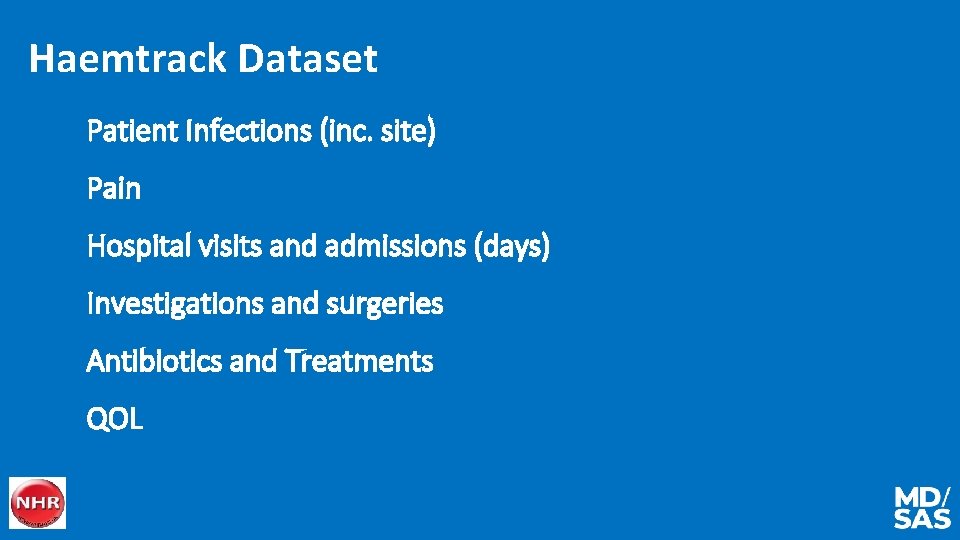 Haemtrack Dataset Patient Infections (inc. site) Pain Hospital visits and admissions (days) Investigations and