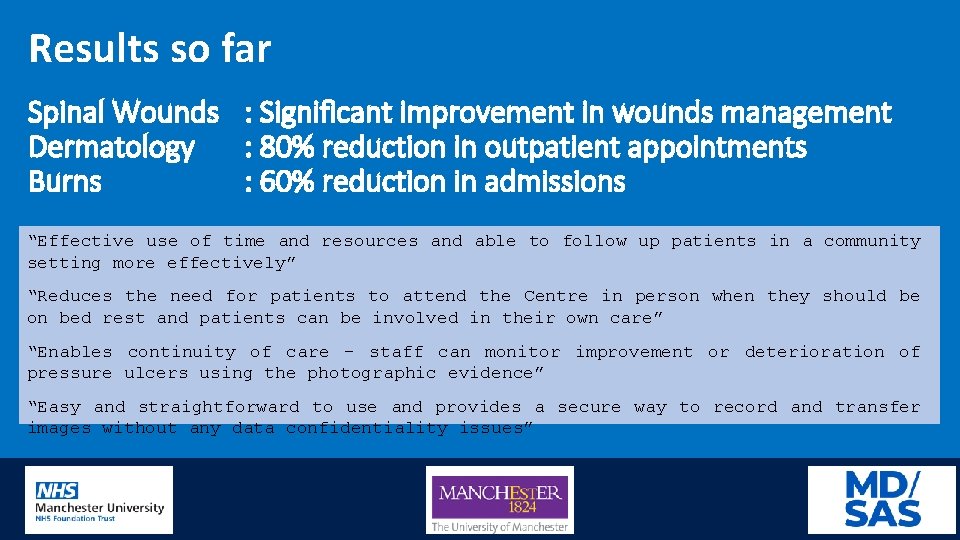 Results so far Spinal Wounds : Significant improvement in wounds management Dermatology : 80%
