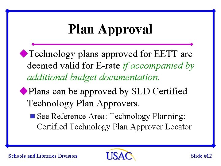 Plan Approval u. Technology plans approved for EETT are deemed valid for E-rate if