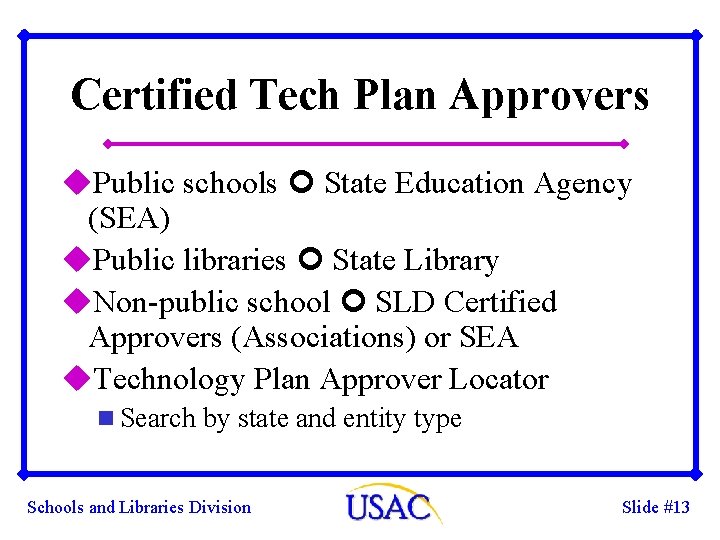 Certified Tech Plan Approvers u. Public schools State Education Agency (SEA) u. Public libraries