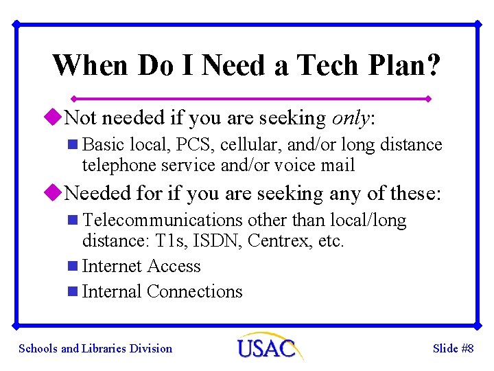 When Do I Need a Tech Plan? u. Not needed if you are seeking