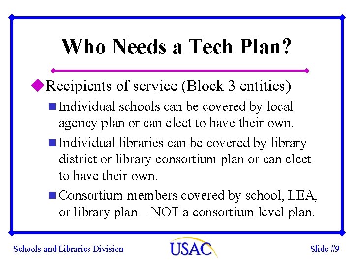 Who Needs a Tech Plan? u. Recipients of service (Block 3 entities) n Individual