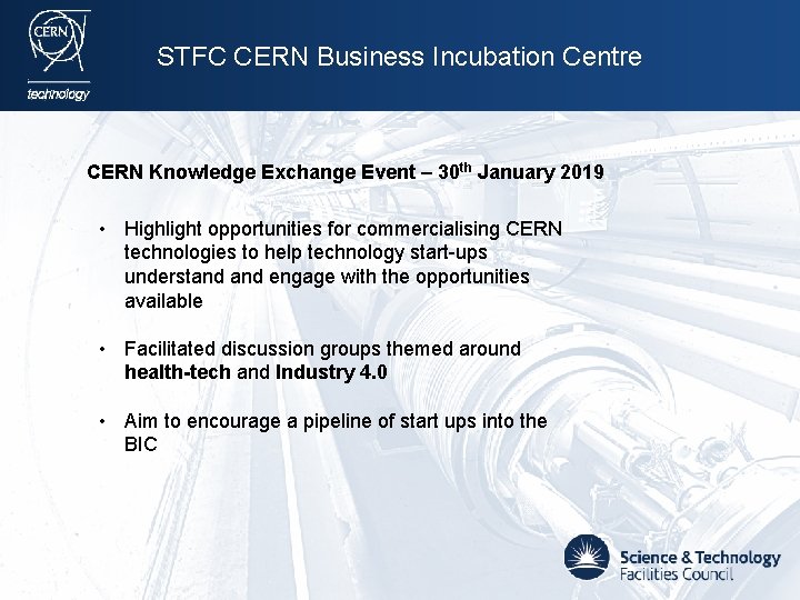 STFC CERN Business Incubation Centre CERN Knowledge Exchange Event – 30 th January 2019