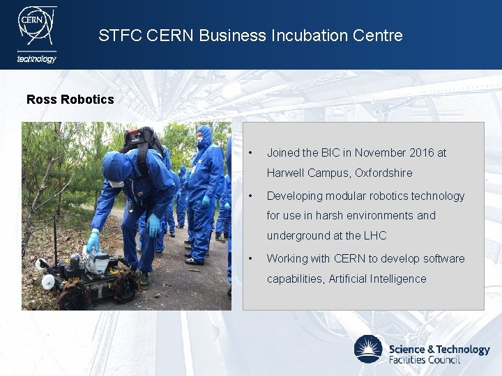 STFC CERN Business Incubation Centre Ross Robotics • Joined the BIC in November 2016