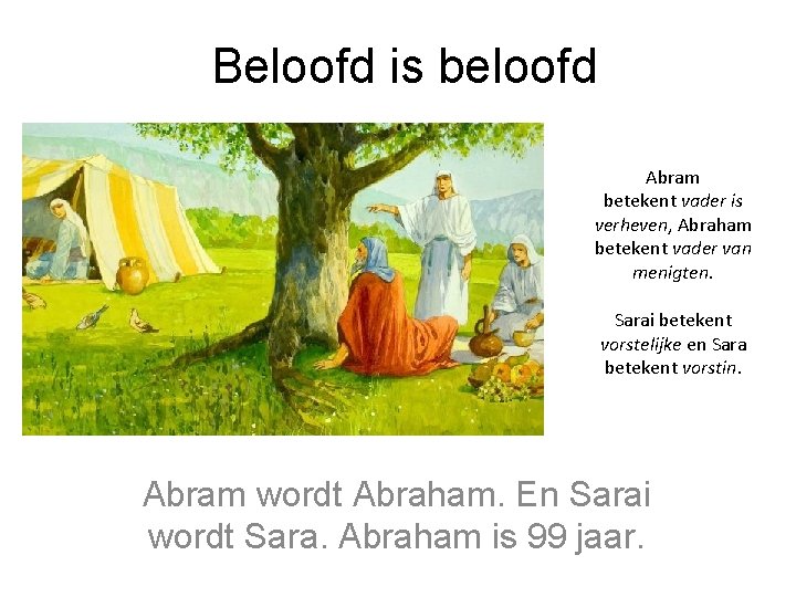 Beloofd is beloofd Abram betekent vader is verheven, Abraham betekent vader van menigten. Sarai