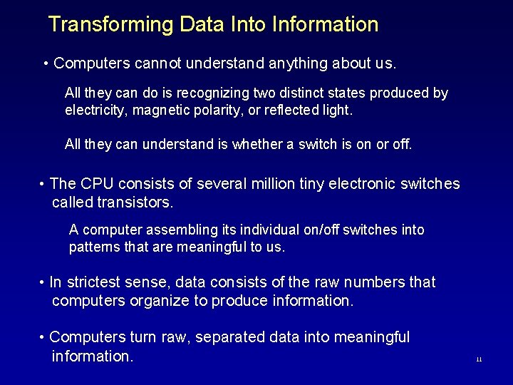 Transforming Data Into Information • Computers cannot understand anything about us. All they can