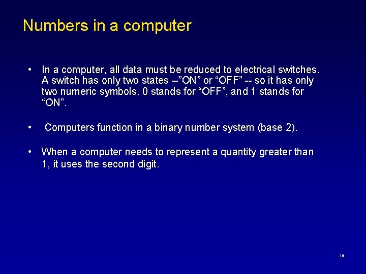 Numbers in a computer • In a computer, all data must be reduced to