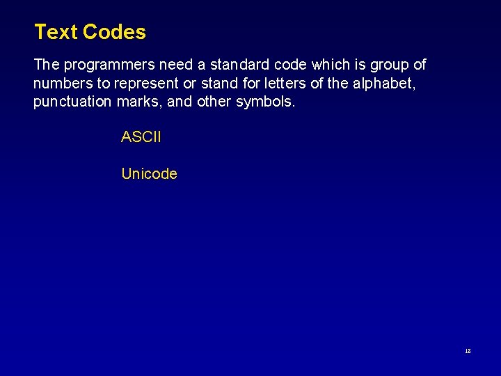 Text Codes The programmers need a standard code which is group of numbers to