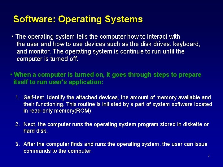 Software: Operating Systems • The operating system tells the computer how to interact with