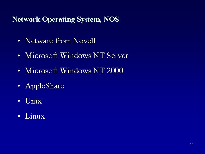 Network Operating System, NOS • • • Netware from Novell Microsoft Windows NT Server