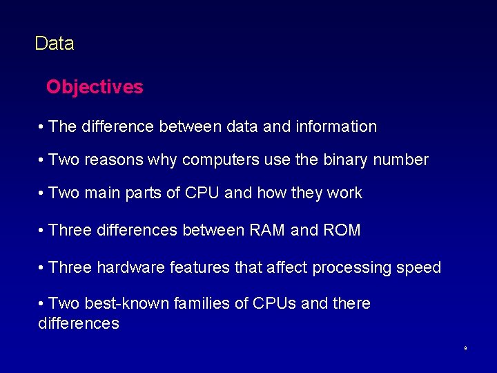 Data Objectives • The difference between data and information • Two reasons why computers