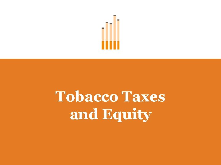 Tobacco Taxes and Equity 