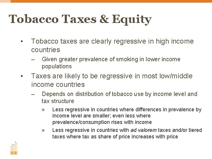 Tobacco Taxes & Equity • Tobacco taxes are clearly regressive in high income countries