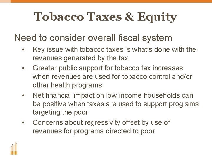 Tobacco Taxes & Equity Need to consider overall fiscal system • • Key issue