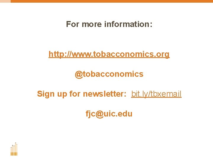 For more information: http: //www. tobacconomics. org @tobacconomics Sign up for newsletter: bit. ly/tbxemail