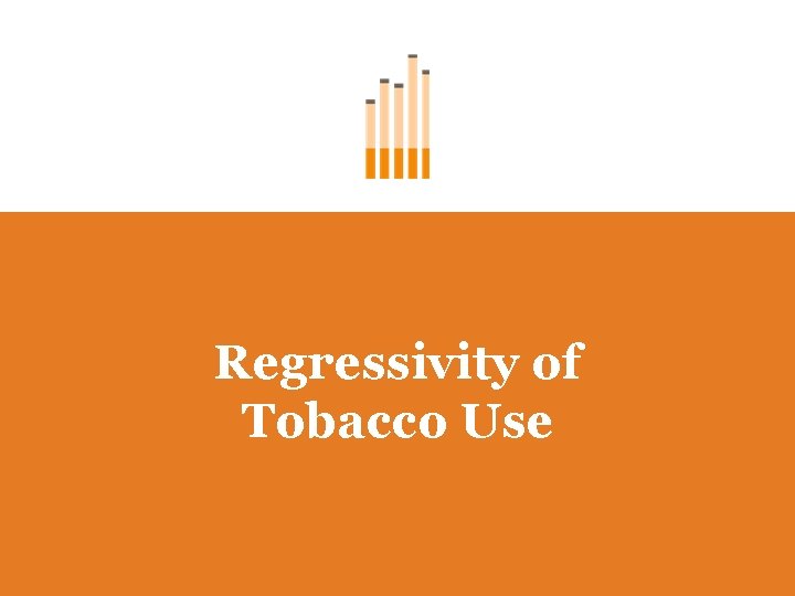 Regressivity of Tobacco Use 