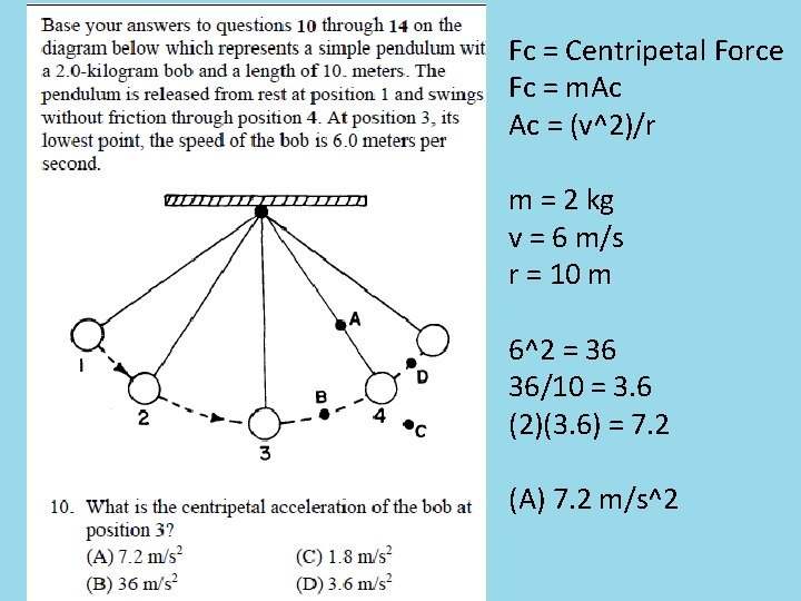 Fc = Centripetal Force Fc = m. Ac Ac = (v^2)/r m = 2