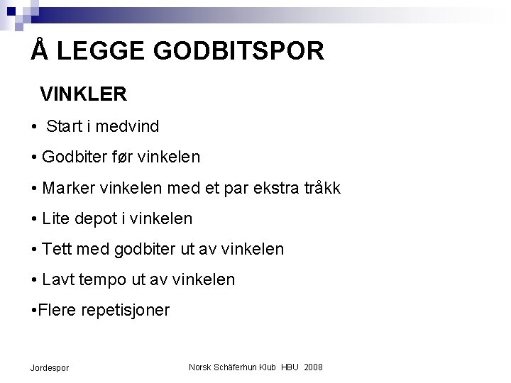 Å LEGGE GODBITSPOR VINKLER • Start i medvind • Godbiter før vinkelen • Marker