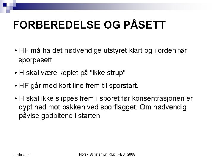 FORBEREDELSE OG PÅSETT • HF må ha det nødvendige utstyret klart og i orden