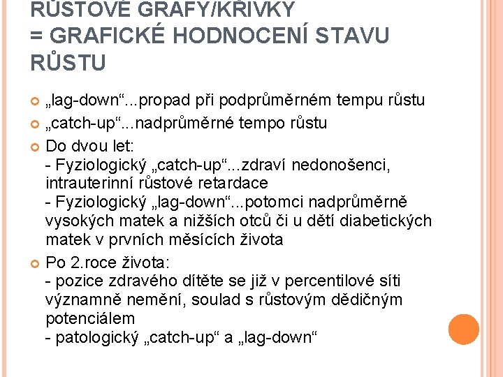 RŮSTOVÉ GRAFY/KŘIVKY = GRAFICKÉ HODNOCENÍ STAVU RŮSTU „lag-down“. . . propad při podprůměrném tempu