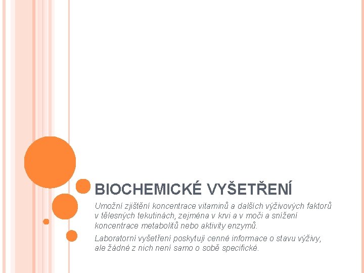 BIOCHEMICKÉ VYŠETŘENÍ Umožní zjištění koncentrace vitaminů a dalších výživových faktorů v tělesných tekutinách, zejména