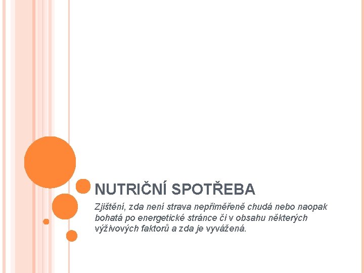 NUTRIČNÍ SPOTŘEBA Zjištění, zda není strava nepřiměřeně chudá nebo naopak bohatá po energetické stránce